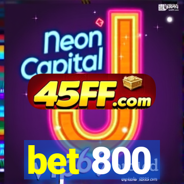 bet 800